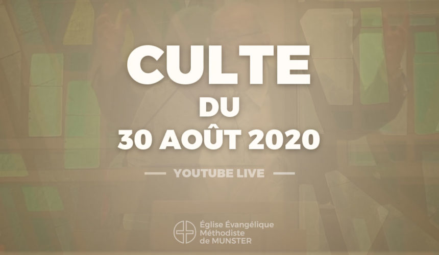 Culte du 30 août 2020 – Youtube Live