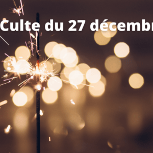 Culte du 27 décembre 2020
