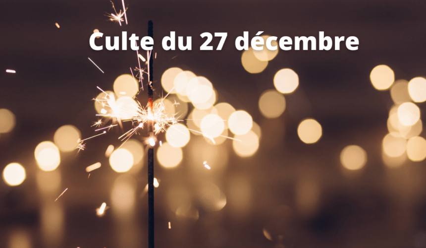 Culte du 27 décembre 2020 Culte du 27 décembre 2020