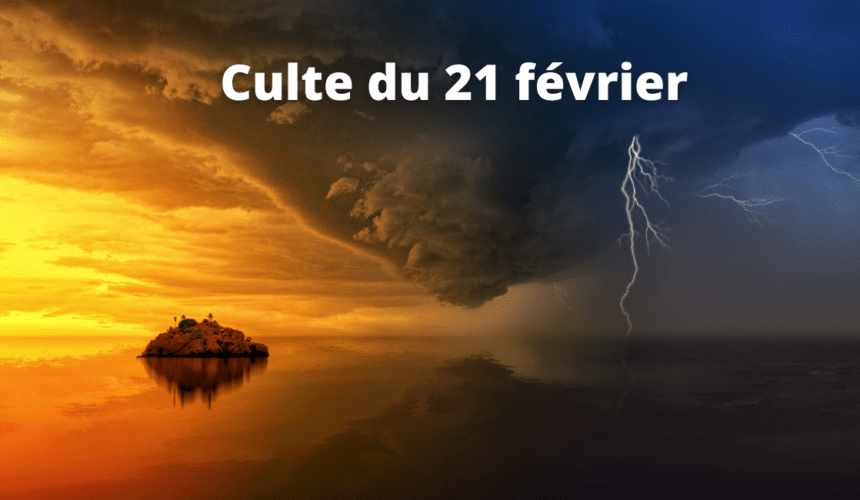 Culte du 21 février 2021 Culte du 21 février 2021