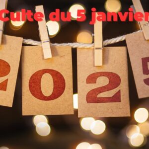 Culte du 5 janvier 2025