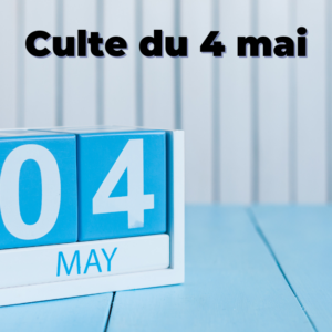 Culte du 04 mai