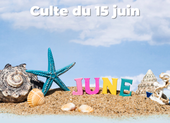 Culte du 15 juin 2025 Culte du 15 juin 2025