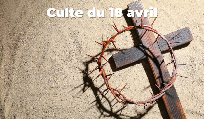 Culte du 18 avril 2025