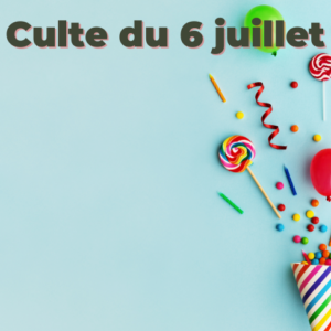 Culte du 6 juillet 2025