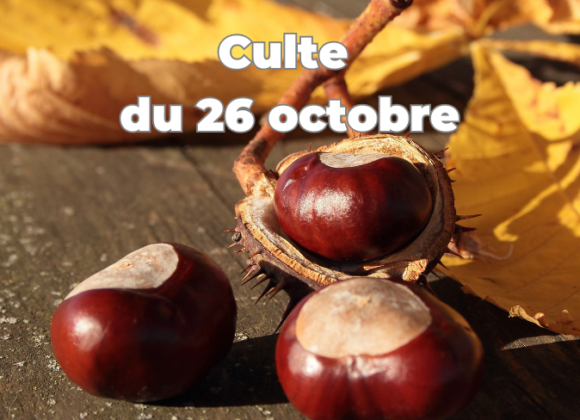 Culte du 26 octobre 2025
