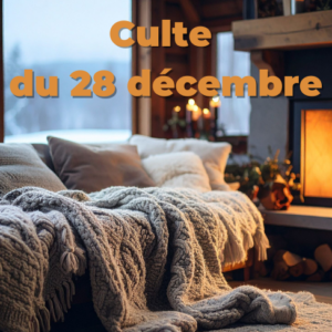 Culte du 28 décembre 2025