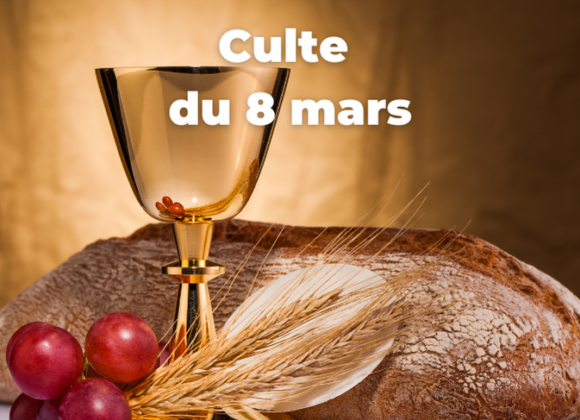 Culte du 08 mars 2026