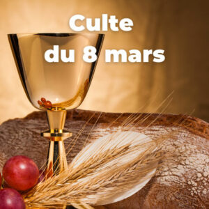 Culte du 08 mars 2026