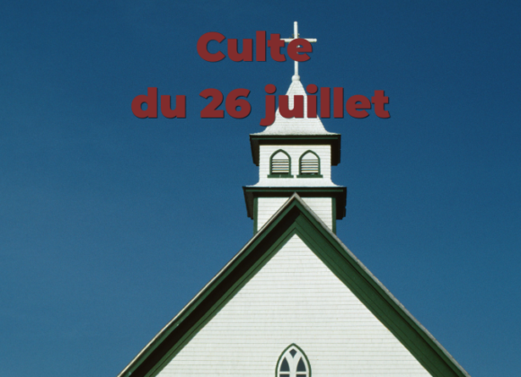 Culte du 26 juillet 2026 Culte du 26 juillet 2026