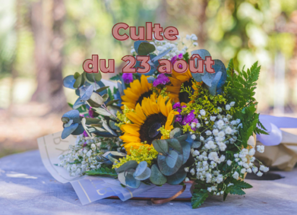 Culte du 23 août 2026 Culte du 23 août 2026